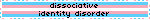 a blinkie with the trans flag in the background that says 'dissociative identity disorder'